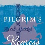 Discover the Profound Journey of Faith in Our In-Depth Review of The Pilgrim’s Regress