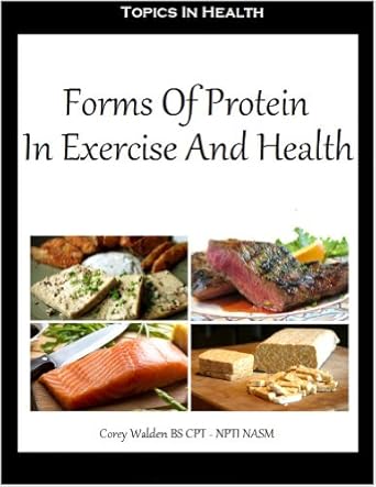 Essential Insights: A Comprehensive Review of ‘Forms Of Protein In Exercise And Health (Topics In Health Book 432)’
