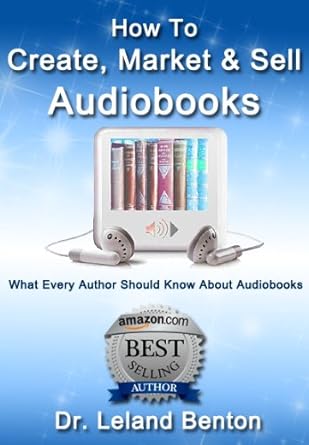 Discover the Secrets to Success: A Comprehensive Review of ‘How To Create, Market & Sell Audiobooks: Audiobooks – Do it Right the First Time (Advice & How To Book 1)’