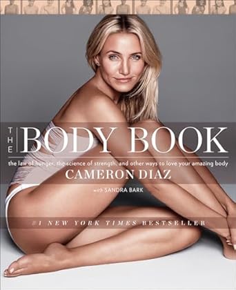 Discover the Secrets to Self-Love: A Comprehensive Review of The Body Book: The Law of Hunger, the Science of Strength, and Other Ways to Love Your Amazing Body