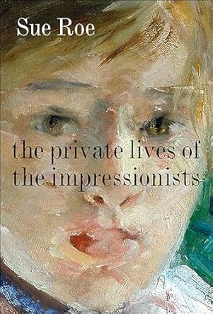 Discover the Untold Stories in This Engaging Review of The Private Lives of the Impressionists