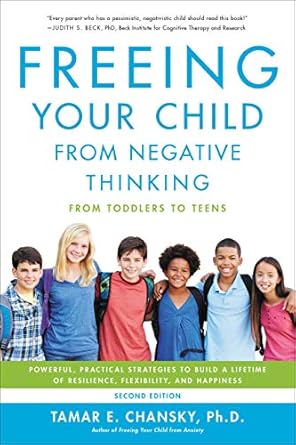 Transformative Insights: A Review of ‘Freeing Your Child from Negative Thinking: Powerful, Practical Strategies to Build a Lifetime of Resilience, Flexibility, and Happiness’