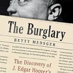Unveiling Hidden Truths: A Captivating Review of The Burglary: The Discovery of J. Edgar Hoover’s Secret FBI
