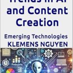 Unveiling the Future: A Must-Read Review of Future Trends in AI and Content Creation: Emerging Technologies (The AI in Everyday Life Book 5) Unveiling the Future: A Must-Read Review of Future Trends in AI and Content Creation: Emerging Technologies (The AI in Everyday Life Book 5)