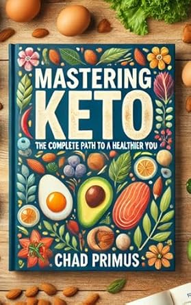 Transform Your Health: A Comprehensive Review of Mastering Keto: The Complete Path to a Healthier You