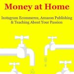 Unlock Your Financial Potential: A Comprehensive Review of ‘New Ways to Make Extra Money at Home: Instagram Ecommerce, Amazon Publishing & Teaching About Your Passion from Amazon’