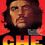 Uncover the Legacy of a Revolutionary Icon: A Review of Che Guevara: A Revolutionary Life (Revised Edition)