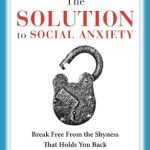 Discover the Key to Confidence: A Comprehensive Review of ‘The Solution To Social Anxiety: Break Free From The Shyness That Holds You Back’ Discover the Key to Confidence: A Comprehensive Review of ‘The Solution To Social Anxiety: Break Free From The Shyness That Holds You Back’