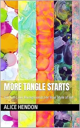 Unlock Your Creativity with Stunning Designs: More Tangle Starts: 100 Full Color Backgrounds For Your Style of Art
