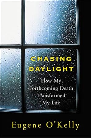 Discover the Life-Altering Lessons in ‘Chasing Daylight: How My Forthcoming Death Transformed My Life’ – A Transformative Journey You Can’t Miss!