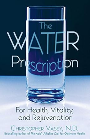 Discover the Secret to Wellness: A Comprehensive Review of The Water Prescription: For Health, Vitality, and Rejuvenation