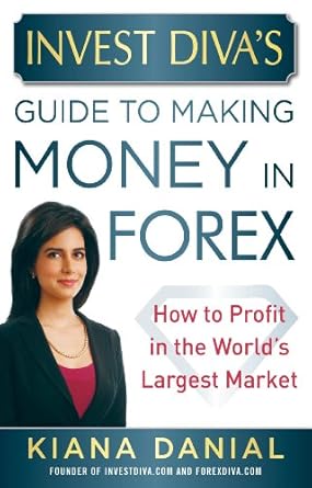 Unlocking Financial Freedom: A Comprehensive Review of ‘Invest Diva’s Guide to Making Money in Forex: How to Profit in the World’s Largest Market’