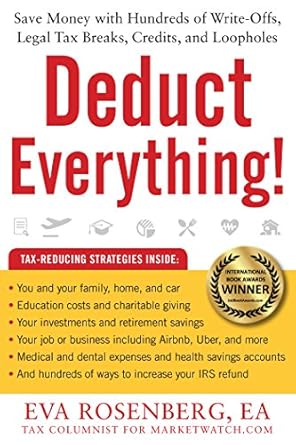 Unlock Your Savings Potential: A Comprehensive Review of ‘Deduct Everything!: Save Money with Hundreds of Legal Tax Breaks, Credits, Write-Offs, and Loopholes’