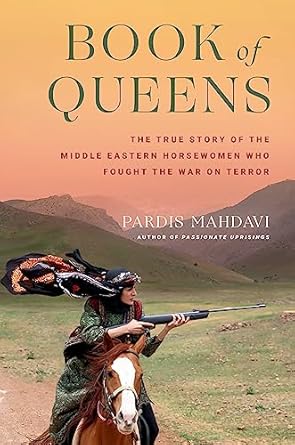 An Inspiring Tale of Courage: Book of Queens: The True Story of the Middle Eastern Horsewomen Who Fought the War on Terror