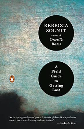 Discover the Transformative Insights in ‘A Field Guide to Getting Lost: A Thought-Provoking Journey of Self-Discovery’