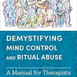 An Eye-Opening Review of Demystifying Mind Control and Ritual Abuse: A Manual for Therapists