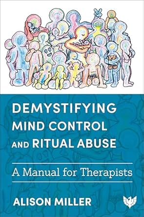 An Eye-Opening Review of Demystifying Mind Control and Ritual Abuse: A Manual for Therapists