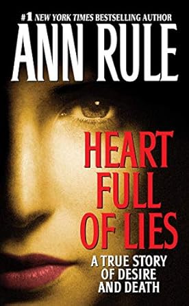 An Unforgettable Journey of Deception: Heart Full of Lies: A True Story of Desire and Death