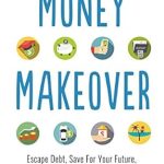 Transform Your Finances: A Comprehensive Review of ‘Millennial Money Makeover: Escape Debt, Save for Your Future, and Live the Rich Life Now’