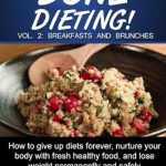 Transform Your Mornings: A Comprehensive Review of Done Dieting Vol. 2: Breakfasts & Brunches