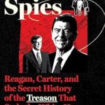 Uncover the Shocking Truth: A Review of Den of Spies: Reagan, Carter, and the Secret History of the Treason That Stole the White House