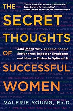 Unlocking Confidence: A Compelling Review of ‘The Secret Thoughts of Successful Women: And Men: Why Capable People Suffer from Impostor Syndrome and How to Thrive In Spite of It’