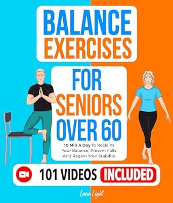 Transform Your Stability: A Comprehensive Review of ‘Balance Exercises for Seniors over 60: 10 Min A Day To Reclaim Your Balance, Prevent Falls And Regain Your Stability (Fun & Fit)’