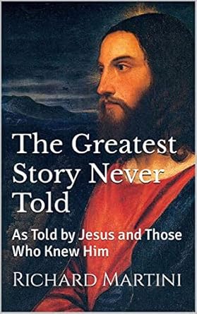 Discover the Hidden Truths in This Riveting Review of The Greatest Story Never Told: As Told by Jesus and Those Who Knew Him