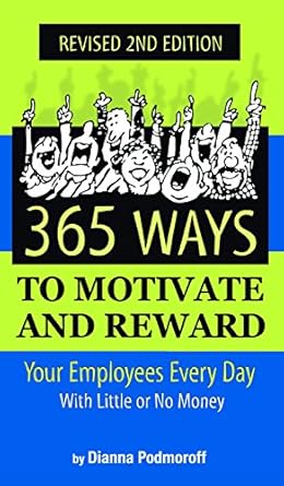 Discover the Secrets to Boosting Employee Morale: A Review of ‘365 Ways to Motivate and Reward Your Employees Every Day: With Little Or No Money’