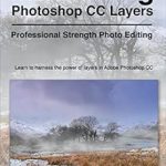 Unlock Your Editing Potential: A Comprehensive Review of Mastering Photoshop CC Layers: Professional Strength Photo Editing