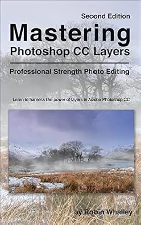 Unlock Your Editing Potential: A Comprehensive Review of Mastering Photoshop CC Layers: Professional Strength Photo Editing