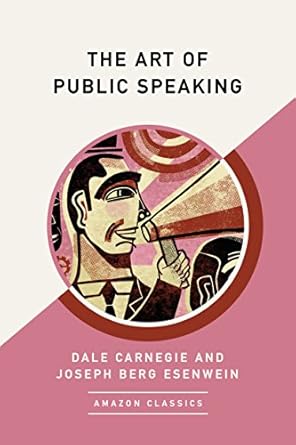 Transform Your Communication Skills: A Comprehensive Review of The Art of Public Speaking (AmazonClassics Edition)