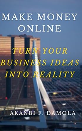 Unlock Your Potential: A Comprehensive Review of ‘Make Money Online: Turn Your Business Ideas into Reality’ from Amazon