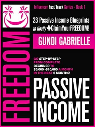 Unlock Your Financial Potential: A Comprehensive Review of ‘Passive Income Freedom: 23 Passive Income Blueprints: Go Step-by-Step from Complete Beginner to ,000-10,000/mo in the next 6 Months! (Passive Income Freedom Series)