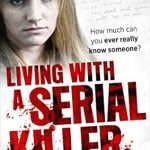 Unforgettable Insights: A Deep Dive into *Living With a Serial Killer* – A Gripping Exploration of True Crime