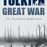 Unveiling the Impact of War: A Deep Dive into Tolkien and the Great War: The Threshold of Middle-earth