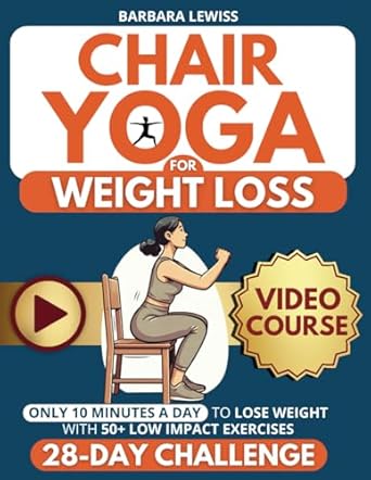 Transform Your Wellness Journey: A Comprehensive Review of ‘Chair Yoga for Weight Loss: Just 10 Minutes a Day for Effortless Weight Loss with Low-Impact Exercises | 28-Day Challenge Designed for Seniors & … Exercises) (Forever Fit Seniors Series)