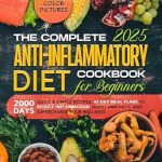 Unlock Your Health Potential: A Comprehensive Review of The Complete Anti-Inflammatory Diet Cookbook for Beginners: 2000 Days Quick & Simple Recipes, 42-Day Meal Plans to Reduce Inflammation, Boost Immunity, and Supercharge Your Wellness