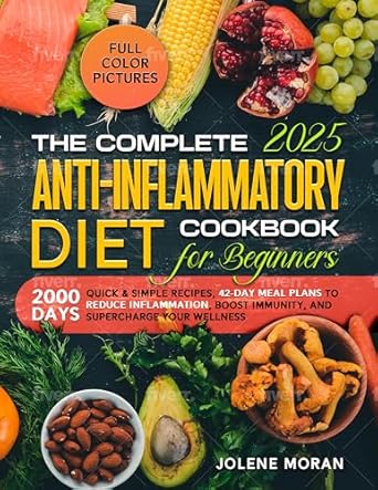 Unlock Your Health Potential: A Comprehensive Review of The Complete Anti-Inflammatory Diet Cookbook for Beginners: 2000 Days Quick & Simple Recipes, 42-Day Meal Plans to Reduce Inflammation, Boost Immunity, and Supercharge Your Wellness
