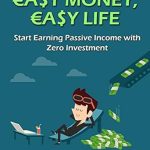 Unlock Financial Freedom: A Comprehensive Review of Easy Money, Easy Life: Start Earning Passive Income with Zero Investment! (Passive Income Ideas Book 1) Unlock Financial Freedom: A Comprehensive Review of Easy Money, Easy Life: Start Earning Passive Income with Zero Investment! (Passive Income Ideas Book 1)