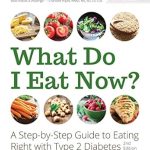 Discover the Best Strategies for Managing Diabetes: A Comprehensive Review of ‘What Do I Eat Now?: A Step-by-Step Guide to Eating Right with Type 2 Diabetes’
