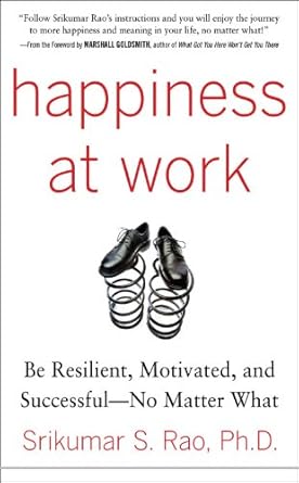 Unlock Your Potential: A Comprehensive Review of ‘Happiness at Work: Be Resilient, Motivated, and Successful – No Matter What’
