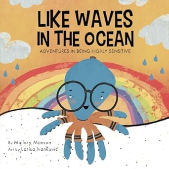 Transformative Insights Await: A Deep Dive into ‘Like Waves In The Ocean: Adventures In Being Highly Sensitive’