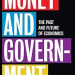Discover the Insights of Our Time: A Deep Dive into *Money and Government: The Past and Future of Economics* Discover the Insights of Our Time: A Deep Dive into *Money and Government: The Past and Future of Economics*