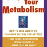 Unlock the Secrets to Weight Loss: A Comprehensive Review of ‘Jumpstart Your Metabolism: How To Lose Weight By Changing The Way You Breathe’ Unlock the Secrets to Weight Loss: A Comprehensive Review of ‘Jumpstart Your Metabolism: How To Lose Weight By Changing The Way You Breathe’