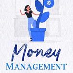 Discover the Essential Guide to Financial Freedom: A Review of ‘Secret Money Management for Beginners: Break the Cycle of Money Problems and Take Control of Your Financial Life (Secret Money Management Hacks for Couples)’