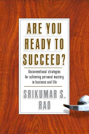 Discover Unconventional Wisdom: A Compelling Review of ‘Are You Ready to Succeed?: Unconventional Strategies to Achieving Personal Mastery in Business and Life’