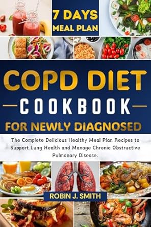 Discover the Ultimate Guide to Lung Health: A Review of ‘COPD DIET COOKBOOK FOR NEWLY DIAGNOSED: The Complete Delicious Healthy Meal Plan Recipes to Support Lung Health and Manage Chronic Obstructive Pulmonary Disease’
