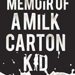 An Unforgettable Journey: A Compelling Review of ‘Memoir of a Milk Carton Kid’