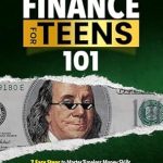 Unlock Your Financial Future: A Comprehensive Review of ‘Personal Finance for Teens 101: 7 Easy Steps to Master Timeless Money Skills, Understand Everything School Never Taught You, From Taxes & Credit to Investing … & Saving, & Achieve Financial Independence’